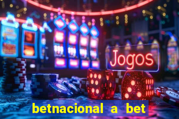 betnacional a bet dos brasileiros